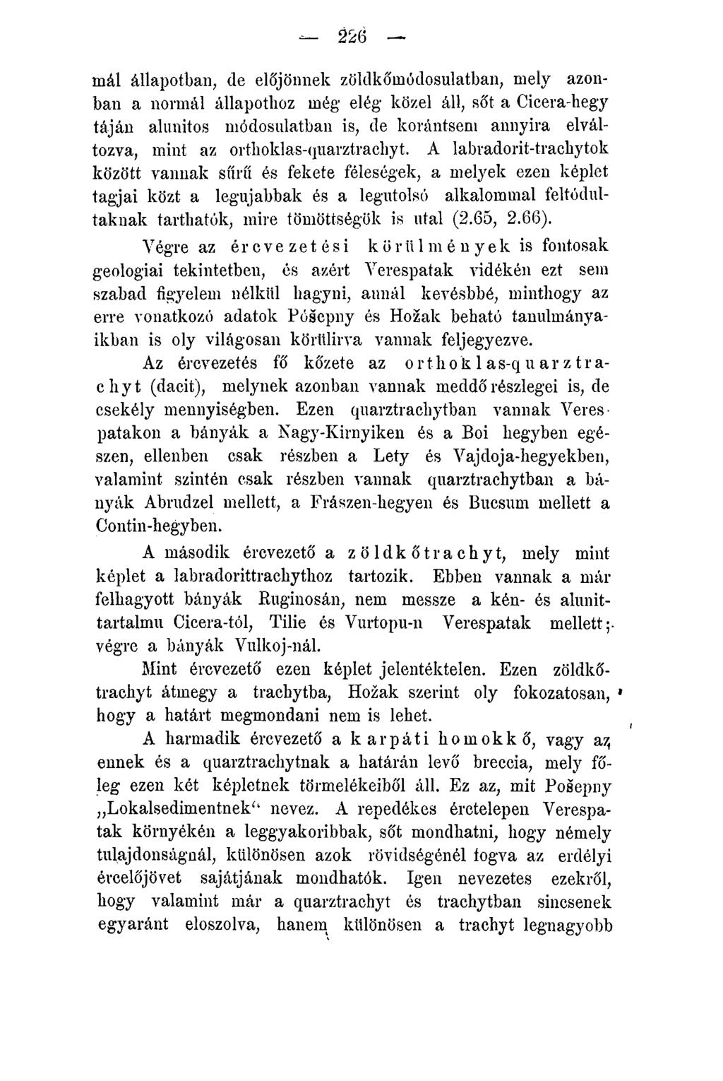 mái állapotban7 de előjönnek zöldkőmódosulatban, mely azonban a normál állapothoz még1 elég közel áll, sót a Cicera-hegy táján alunitos módosulatban is, de korántsem annyira elváltozva, mint az