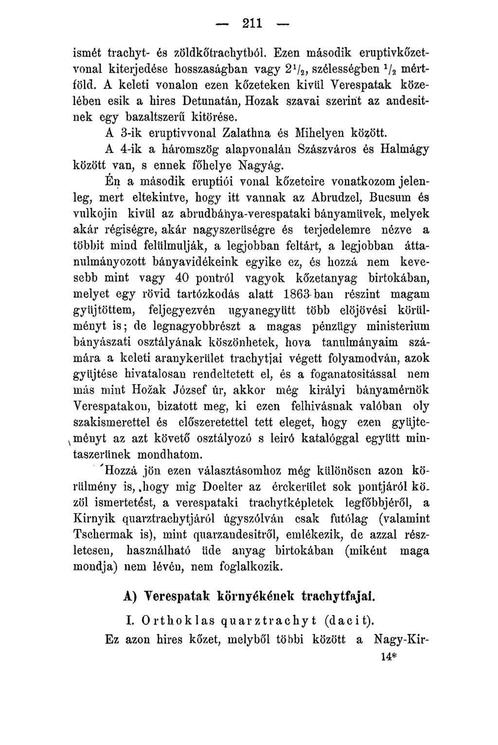 211 ismét trachyt- és zöldkőtracliytból. Ezen második eruptivkőzetvonal kiterjedése hosszaságban vagy 2 1l2y szélességben 1j2 mértföld.