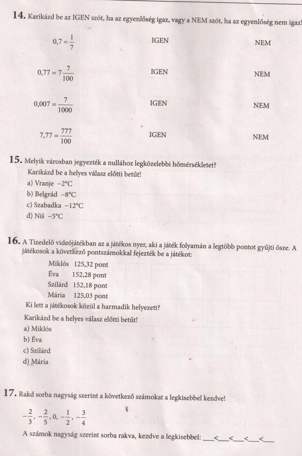 - - -8 - A sszámok a számegyenesen balról-jobbra haladva növekednek, jobbról-balra haladva csökkennek