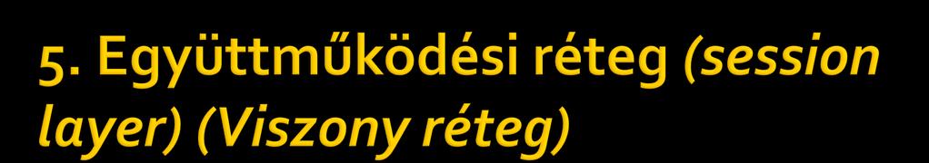 A különböző gépek felhasználói viszonyt létesítenek egymással, például bejelentkezés egy távoli operációs rendszerbe, állománytovábbítás két gép között.