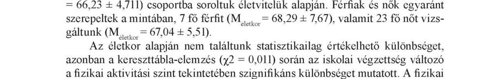melyek rontják az idős emberek egészségi állapotát, fizikai függetlenségét, ezáltal az életminőséget.