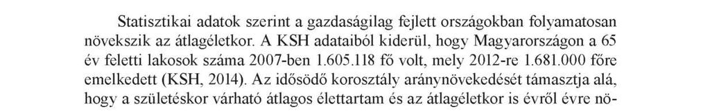 Men and women alsó occurred in the pattern, we examined 7 men (Mage = 68,29 ± 7,67) and 23 women (Mage = 67,04 ± 5,51).