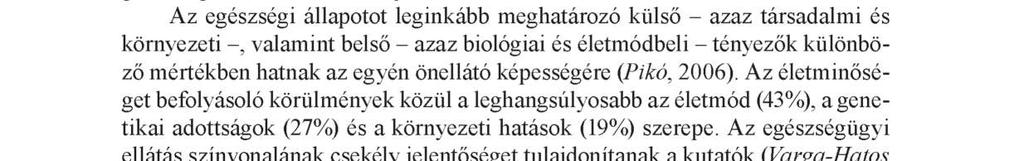 Key words: recreation, physical activity, elderly people Bevezetés Statisztikai adatok szerint a gazdaságilag fejlett országokban folyamatosan növekszik az átlagéletkor.