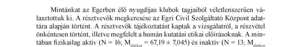 30 Kopkáné Plachy Judit, Juhász Imre, Bíró Melinda, Fodor Éva, Ré v é sz László Módszerek M intánkat az Egerben élő nyugdíjas klubok tagjaiból véletlenszerűen választottuk ki.