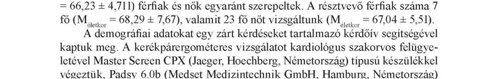 A résztvevők tájékoztatást kaptak a vizsgálatról, a részvétel önkéntesen történt, illetve megfelelt a humán kutatási etikai előírásoknak.