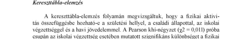 Totál 7 100,0 Mintánk nagyobb hányada (73,3%) városban született.