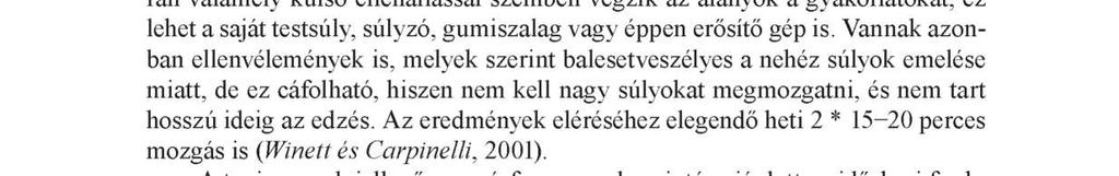 mentális egészségmutatókban (Kopkáné és mtsai, 2011).
