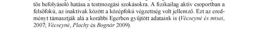 Egy tanulmány szerint egy 12 hetes, heti 3 * 50 perces aerob jellegű edzésprogram, melyben a maximális pulzus 60-70%-ban volt meghatározva, pozitív hatással volt az izomerőre, valamint csökkentette a