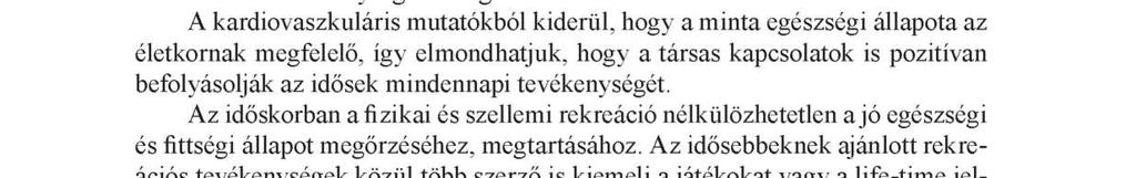 34 Kopkáné Plachy Judit, Juhász Imre, Bíró Melinda, Fodor Éva, Ré v é sz László ramokon, eseményeken vesznek részt a választott alanyaink, tehát a mindennapi életben aktív tevékenységeket végeznek, A