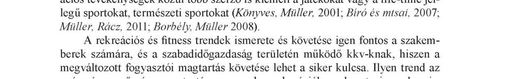 tevékenységét. A z időskorban a fizikai és szellemi rekreáció nélkülözhetetlen a jó egészségi és fittségi állapot megőrzéséhez, megtartásához.