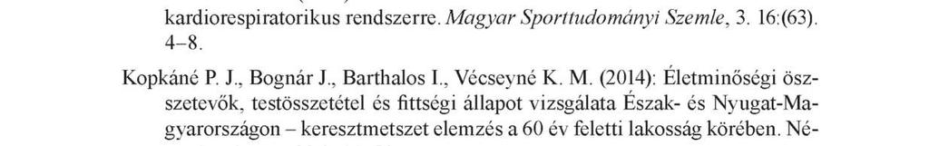 Juhász Imre, Kopkáné Plachy Judit, Kiszela Kinga, Bíró Melinda, Müller Anetta, Révész László (2015): Időskorúak rekreációs fizikai aktivitásának hatása a kardiorespiratorikus rendszerre.