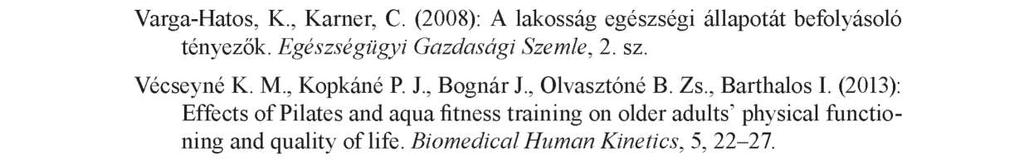 Kalokagathia, XLVIII: 12-25. Kopp M., Skrabski Á. (2009): Nők és férfiak egészségi állapota M agyarországon. In: Nagy I., Pongrácz T. (szerk): Szerepváltozások: jelentés a nők és férfiak helyzetéről.