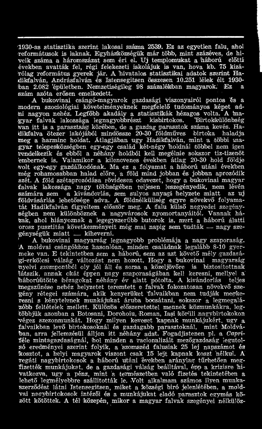 A hivatalos statisztikai adatok szerint Hadikfalván, Andrásfalván és Istensegitsen összesen 10.251 lélek élt 1930- ban 2.082 épületben. Nemzetiségileg 98 százalékban magyarok.