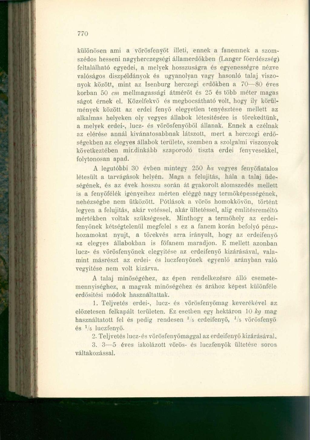 770 különösen ami a vörösfenyőt illeti, ennek a fanemnek a szomszédos hesseni nagyherczegségi államerdőkben (Langer főerdészség) feltalálható egyedei, a melyek hosszúságra és egyenességre nézve