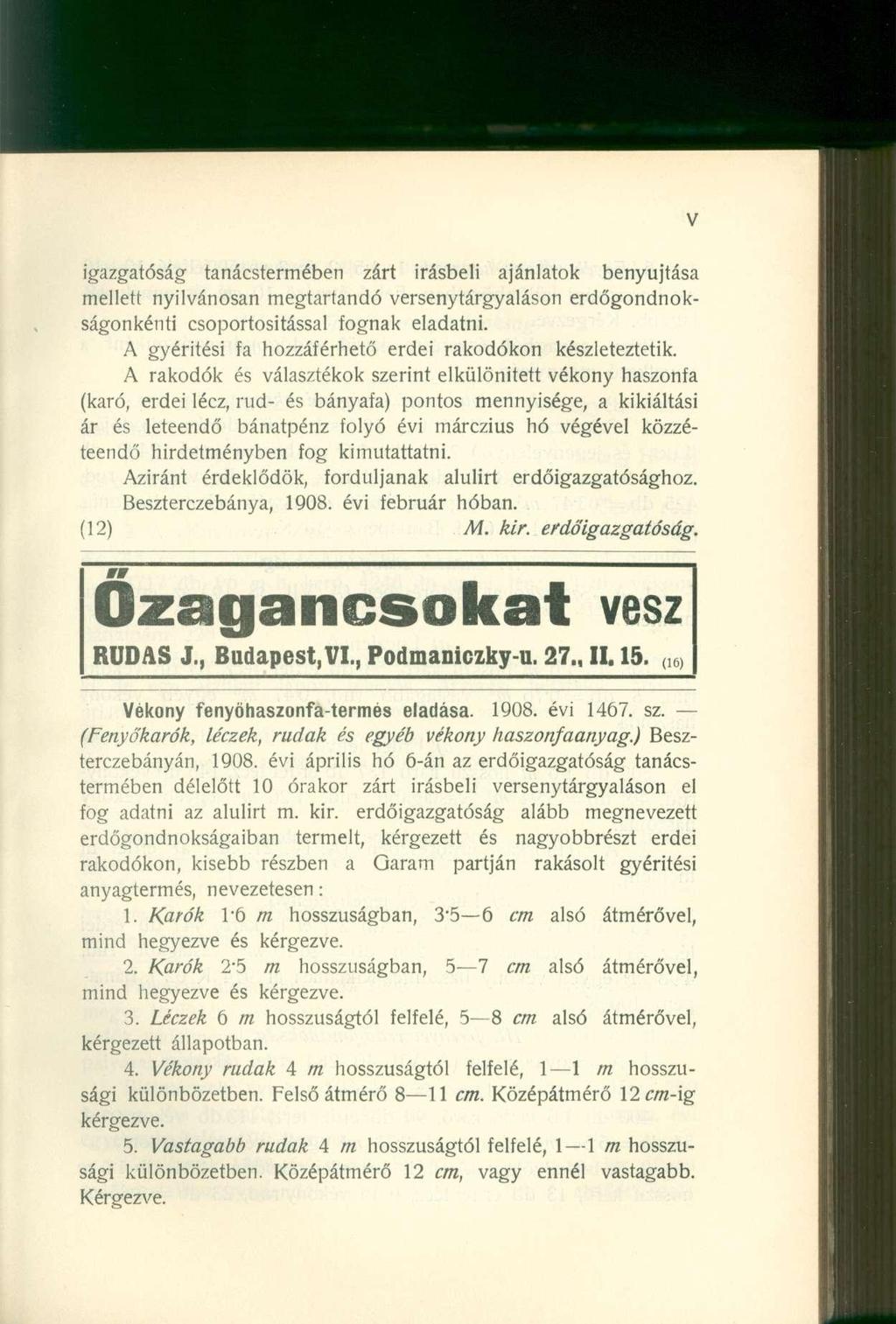 igazgatóság tanácstermében zárt Írásbeli ajánlatok benyújtása mellett nyilvánosan megtartandó versenytárgyaláson erdőgondnokságonkénti csoportosítással fognak eladatni.