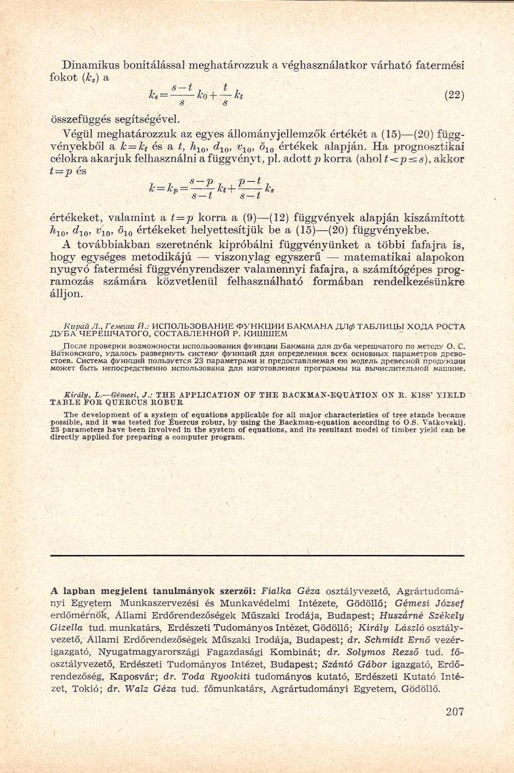 Dinamikus bonitálással meghatározzuk a véghasználatkor várható i fokot (k s) a h = ko + h (22) s -s.. összefüggés segítségével.