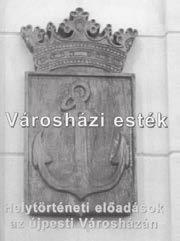 Könyvek Újpestrôl Városházi Esték címmel 2004-ben helyismereti elôadás sorozat indult a városháza dísztermében.
