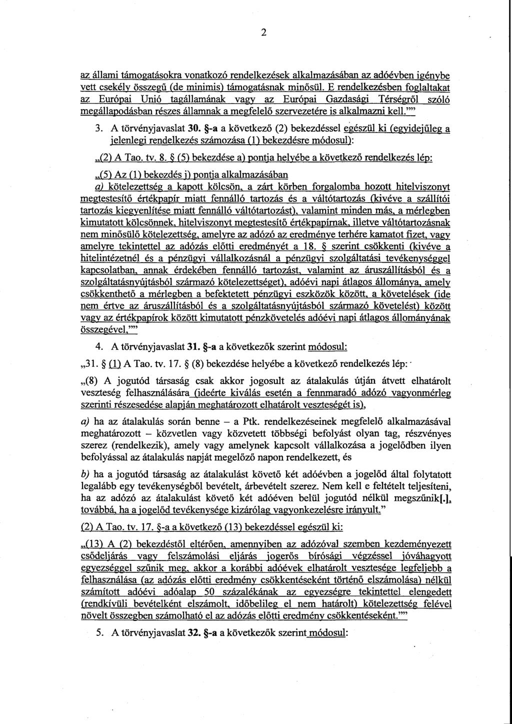 2 az állami támogatásokra vonatkozó rendelkezések alkalmazásában az adóévben igényb e vett csekély összegű (de minimis) támogatásnak min ősül.