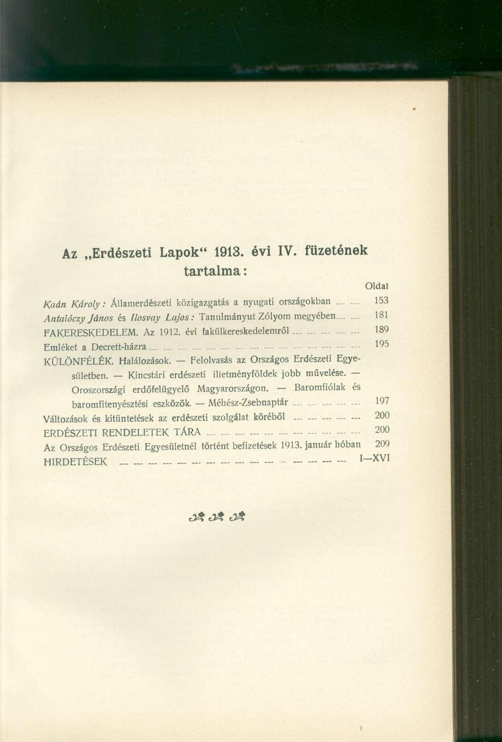 Az Erdészeti Lapok" 1913. évi IV. füzetének tartalma: Oldal Kaán Károly: Államerdészeti közigazgatás a nyugati országokban._... 153 Antalóczy János és Ilosvay Lajos: Tanulmányút Zólyom megyében.