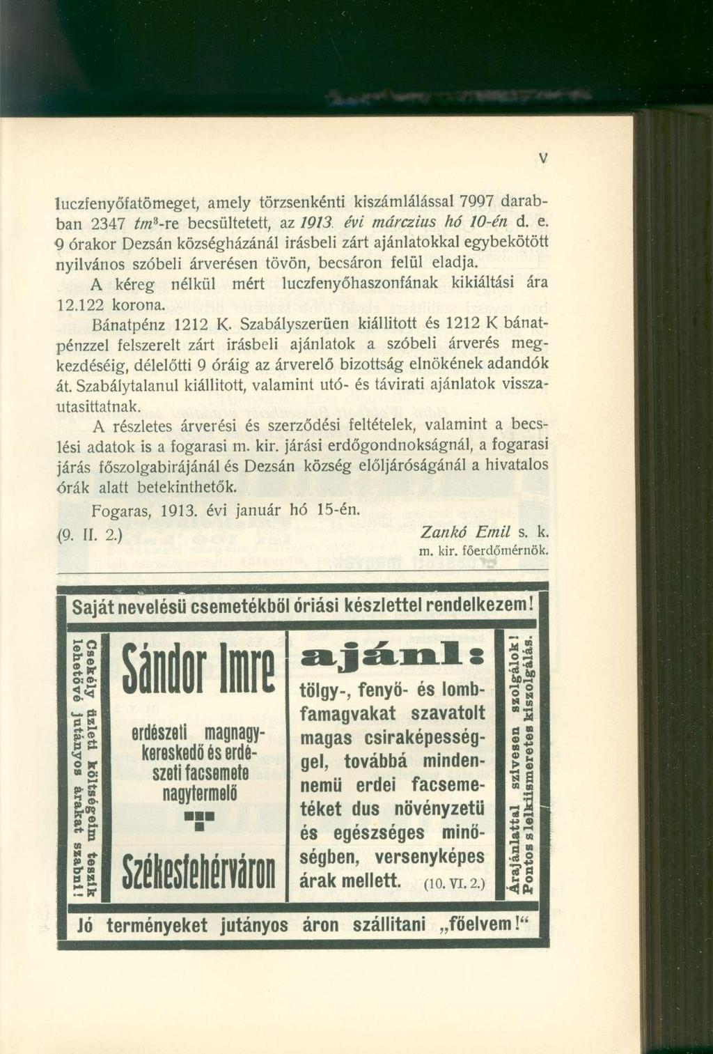 luczfenyőfatömeget, amely törzsenkénti kiszámlálással 7997 darabban 2347 tm 3 -rt becsültetett, az 1913 évi márczius hó 10-én d. e.