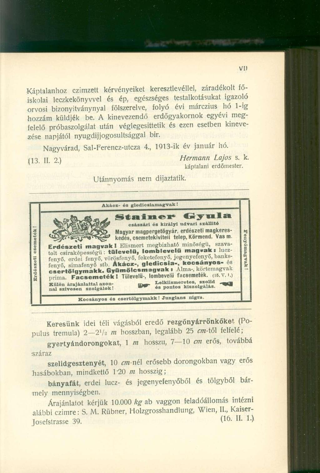 Káptalanhoz czimzett kérvényeiket keresztlevéllel, záradékolt főiskolai leczkekönyvvel és ép, egészséges testalkotásukat igazoló orvosi bizonyítvány nyal fölszerelve, folyó évi márczius hó l-ig