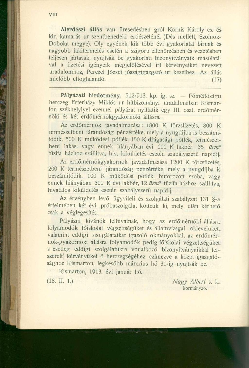 Alerdészi állás van üresedésben gróf Kornis Károly cs. és kir. kamarás ur szentbenedeki erdészeténél (Dés mellett, Szolnok- Doboka megye).