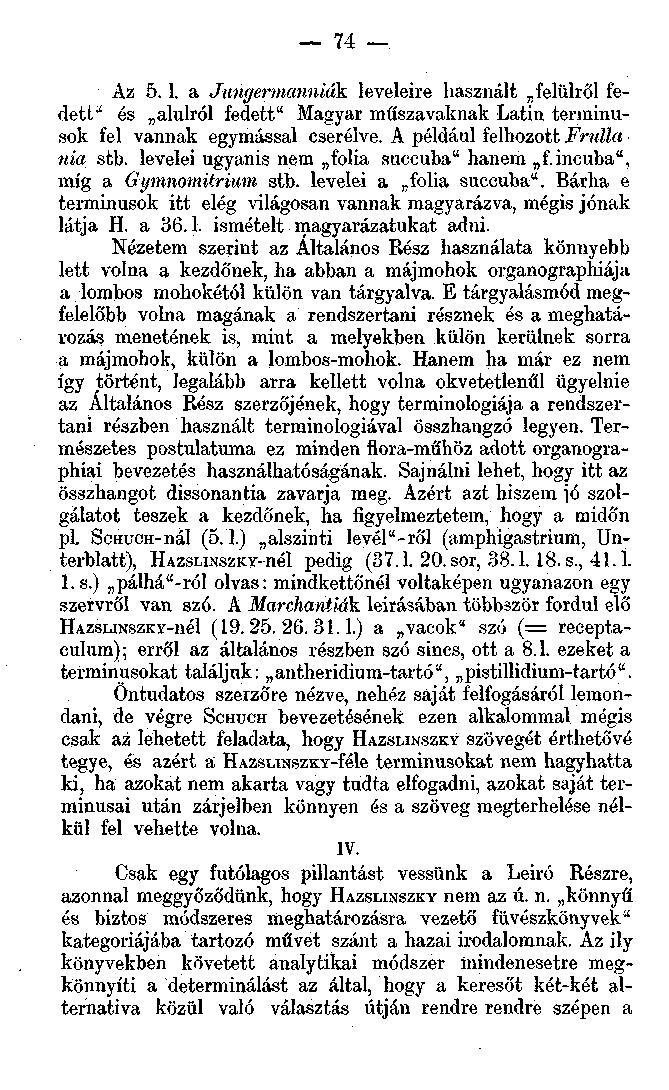 74 Az 5.1. a Jungermanniák leveleire használt felülről fedett" és alulról fedett" Magyar műszavaknak Latin terminusok fel vannak egymással cserélve. A például felhozott Frulla nia stb.