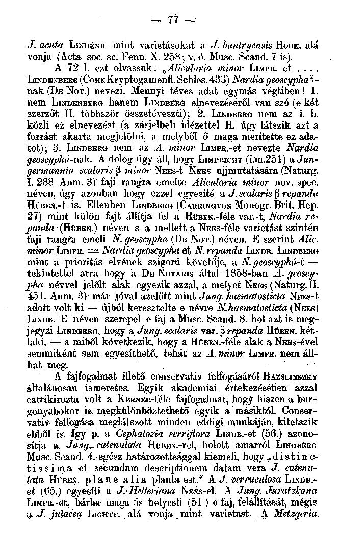 ,_ 7? J. acuta LINDBNB. mint varietásokat a J. hantryensis HOOK. alá vonja (Acta soc. se. Fenn. X. 258; v. ö. Musc. Scand. 7 is). A 72 1. ezt olvassuk: ^Alkularia minor LIMPK. et.