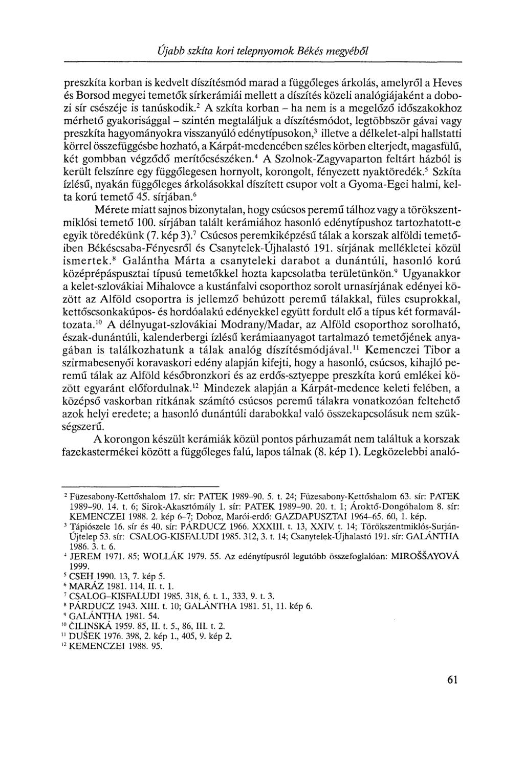 Újabb szkíta kori telepnyomok Békés megyéből preszkíta korban is kedvelt díszítésmód marad a függőleges árkolás, amelyről a Heves és Borsod megyei temetők sírkerámiái mellett a díszítés közeli