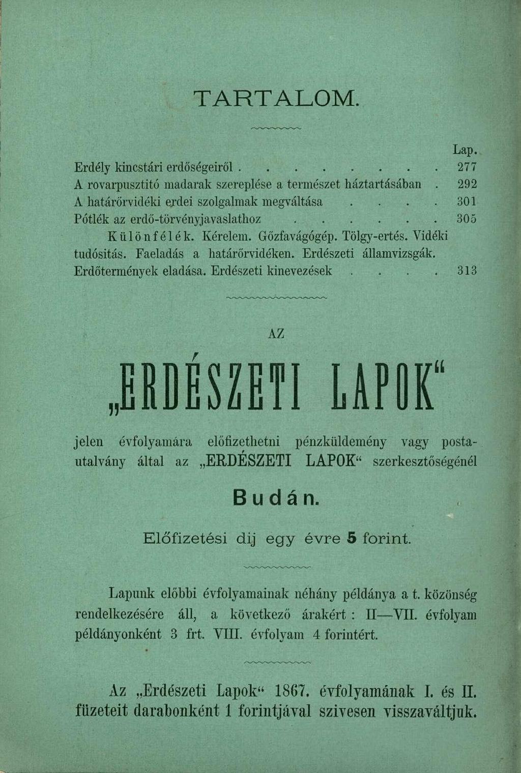 TARTALOM. Lap. Erdély kincstári erdőségeiről 277 A rovarpusztitó madarak szereplése a természet háztartásában. 292 A határőrvidéki erdei szolgalmak megváltása.