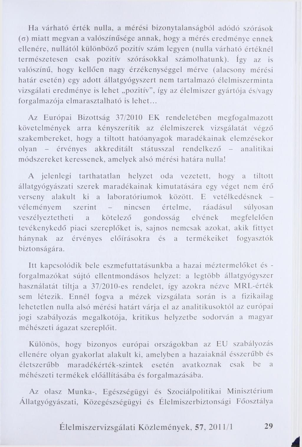 Ha várható érték nulla, a mérési bizonytalanságból adódó szórások (o) miatt megvan a valószínűsége annak, hogy a mérés eredménye ennek ellenére, nullától különböző pozitív szám legyen (nulla várható