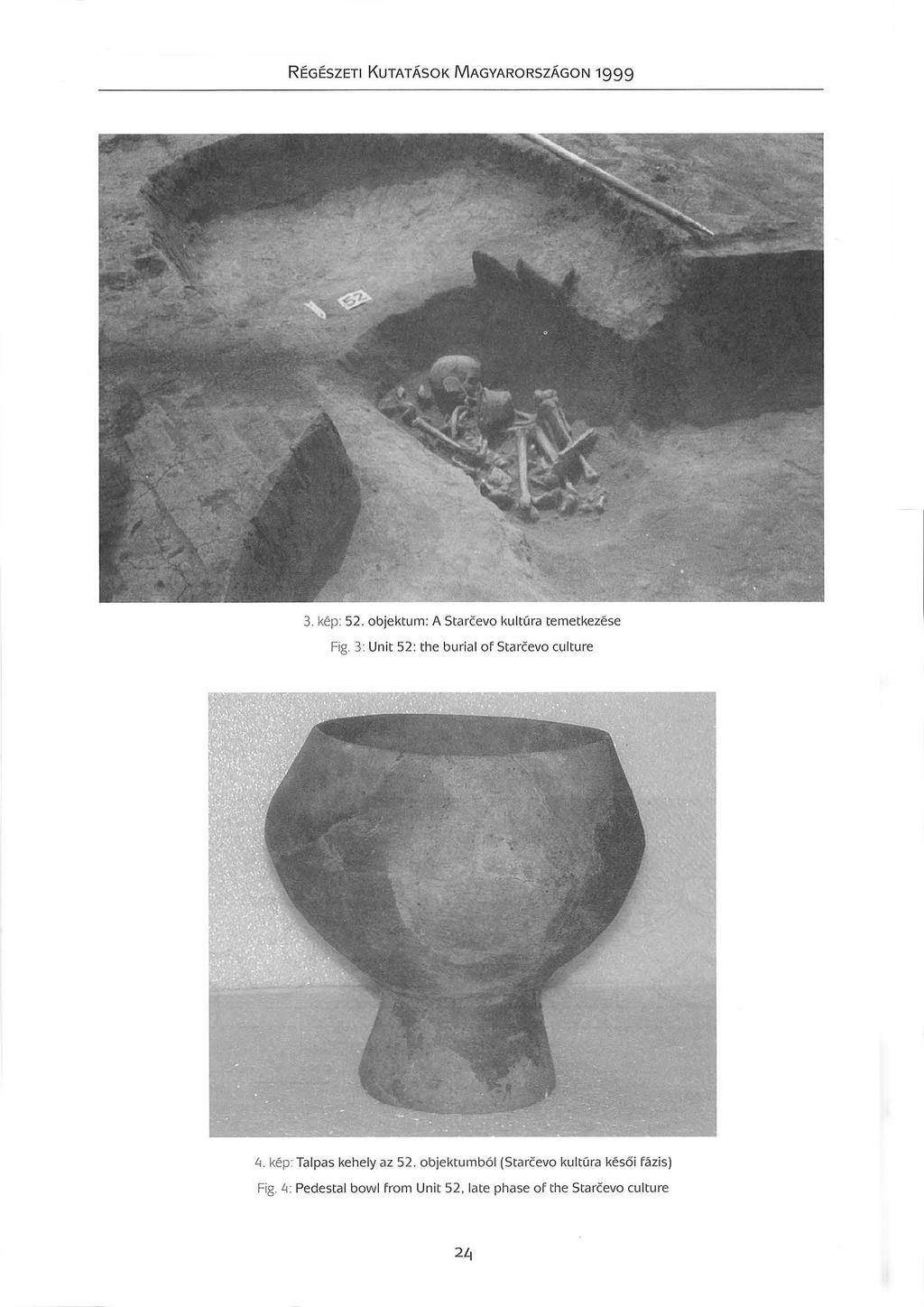 RÉGÉSZETI KUTATÁSOK MAGYARORSZÁGON 999 3. kép: 52. objektum: A Starcevo kultúra temetkezése Fig. 3: Unit 52: the burial of Starcevo culture Li.