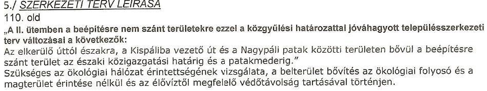 A véleményt az önkormányzat elfogadja, a NATURA 2000 területen a tervezett erdők kijelölését felülvizsgálja.