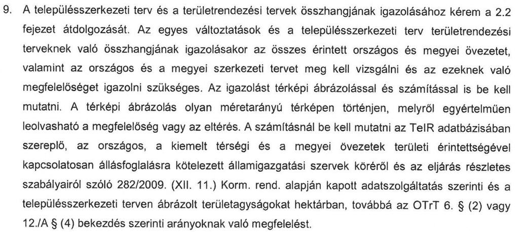 A vélemény kéri, hogy a településszerkezeti és szabályozási terv az OTRT előírásainak megfelelően tartalmazza az országos és megyei övezeteket.