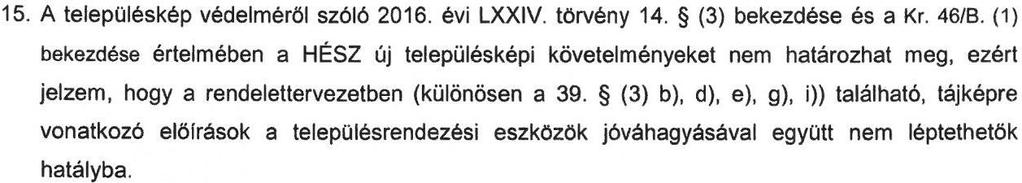 Az önkormányzat a véleményt elfogadja, a településszerkezeti terv M=10 000 léptékben kerül dokumentálásra.