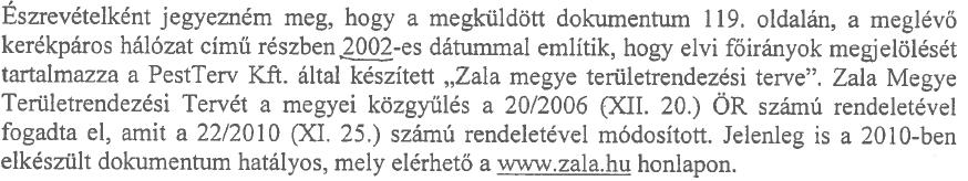 Zala Megyei Közgyűlés Elnöke A véleményt az önkormányzat elfogadja, az alátámasztó munkarészben a Zala Megyei Területrendezési tervre való hivatkozás a