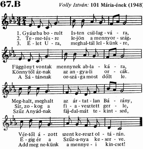 S bár a két dallam formája eltérő az énektári változat esetében AABB k (az első két sor dallama azonos, a negyedik sor a végén különbözik a harmadik sor dallamától), az 1.