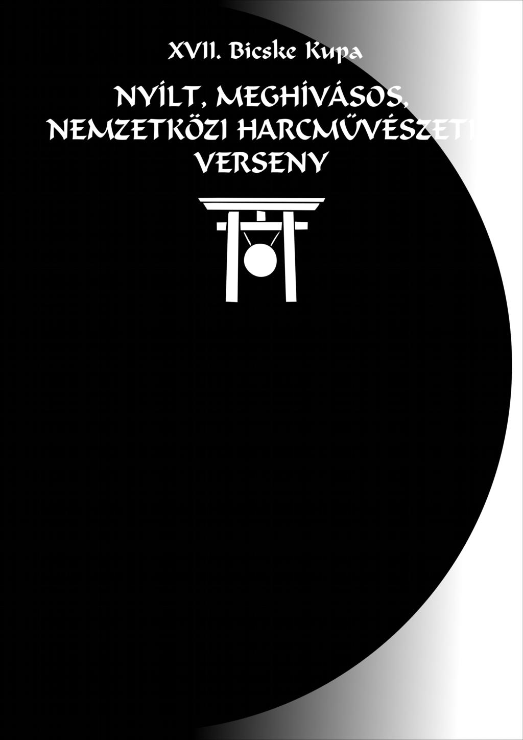 , szombat A verseny helyszíne Csokonai Vitéz Mihály Általános Iskola sportcsarnoka Bicske, Szt. István út 42.