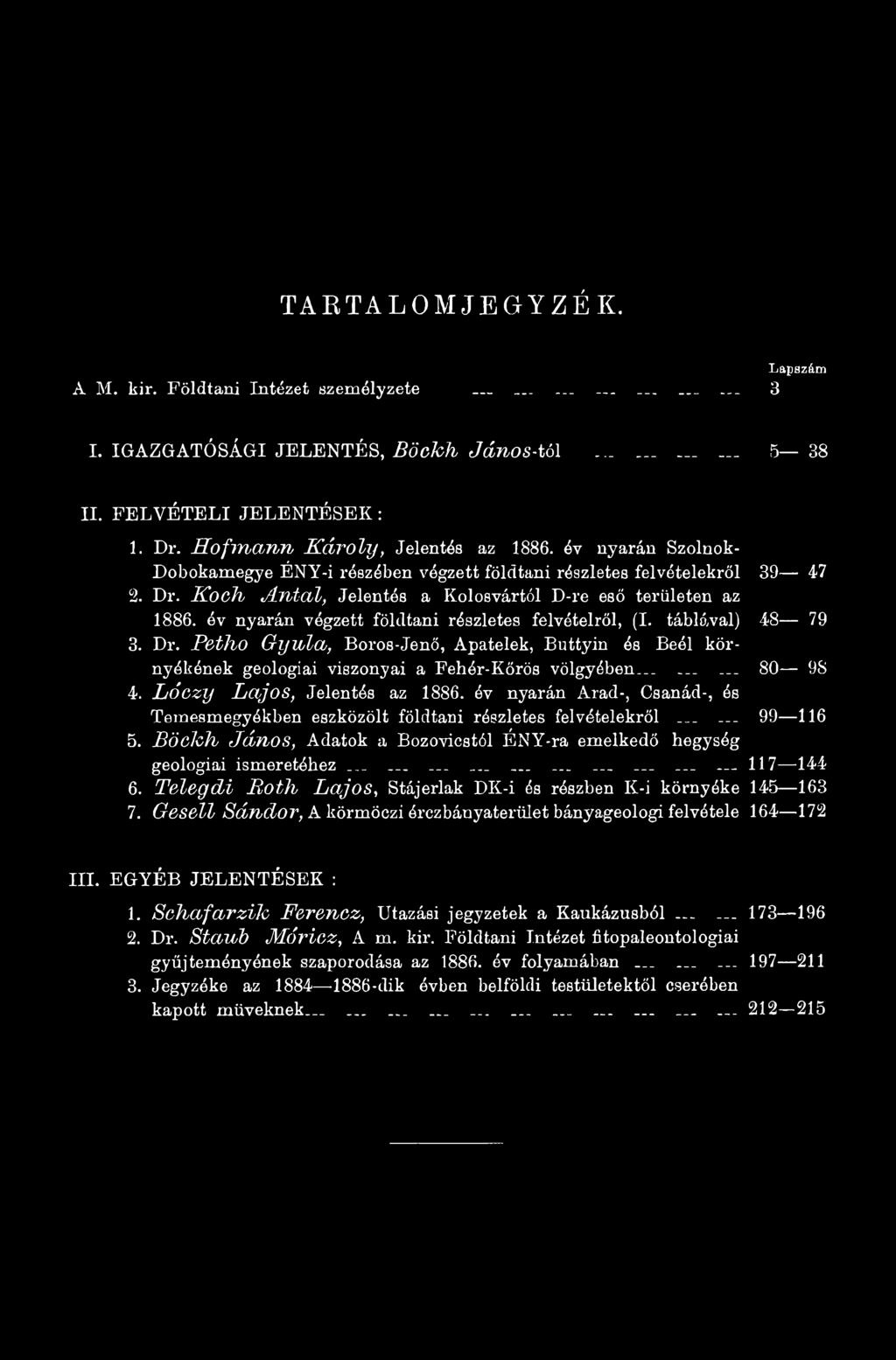 B öclch J á n os, Adatok a Bozovicstól ÉNY-ra emelkedő hegység geológiai ismeretéhez..................... 117-144 6. T clcg d i B o th L a jo s, Stájerlak DK-i és részben K-i környéke 145 163 7.