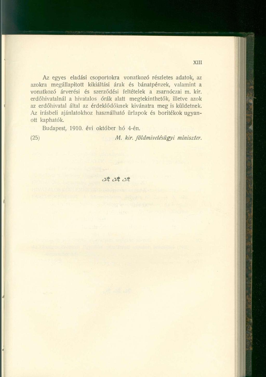 Az egyes eladási csoportokra vonatkozó részletes adatok, az azokra megállapított kikiáltási árak és bánatpénzek, valamint a vonatkozó árverési és szerződési feltételek a zsarnóczai m. kir.