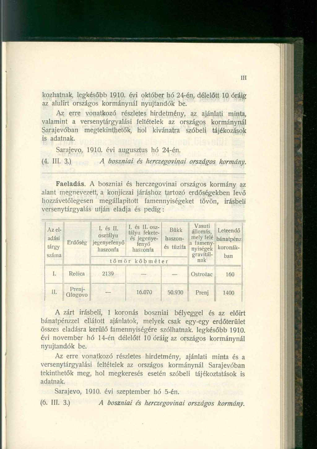 kozhatnak, legkésőbb 1910. évi október hó 24-én, délelőtt 10 óráig az alulirt országos kormánynál nyújtandók be.