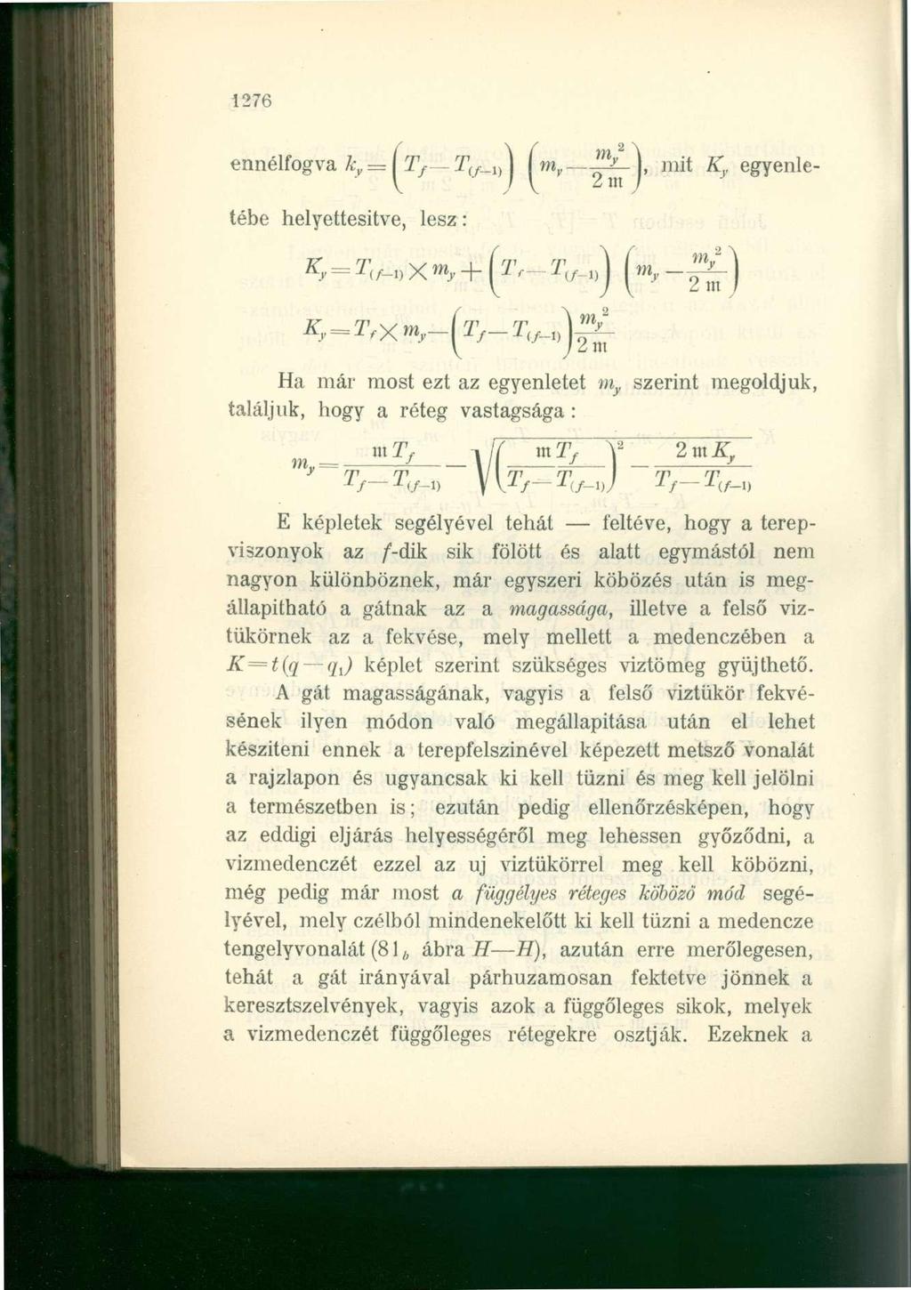 1276 ennélfogva k y == ^Ty T f/ _ 1} J tébe helyettesítve, lesz: "^f^j' ^ ^ e Y enle ~ K = T (f _ i)x m y + ^'r--t (f^ (*r- ) Ha már most ezt az egyenletet m y szerint megoldjuk, találjuk, hogy a