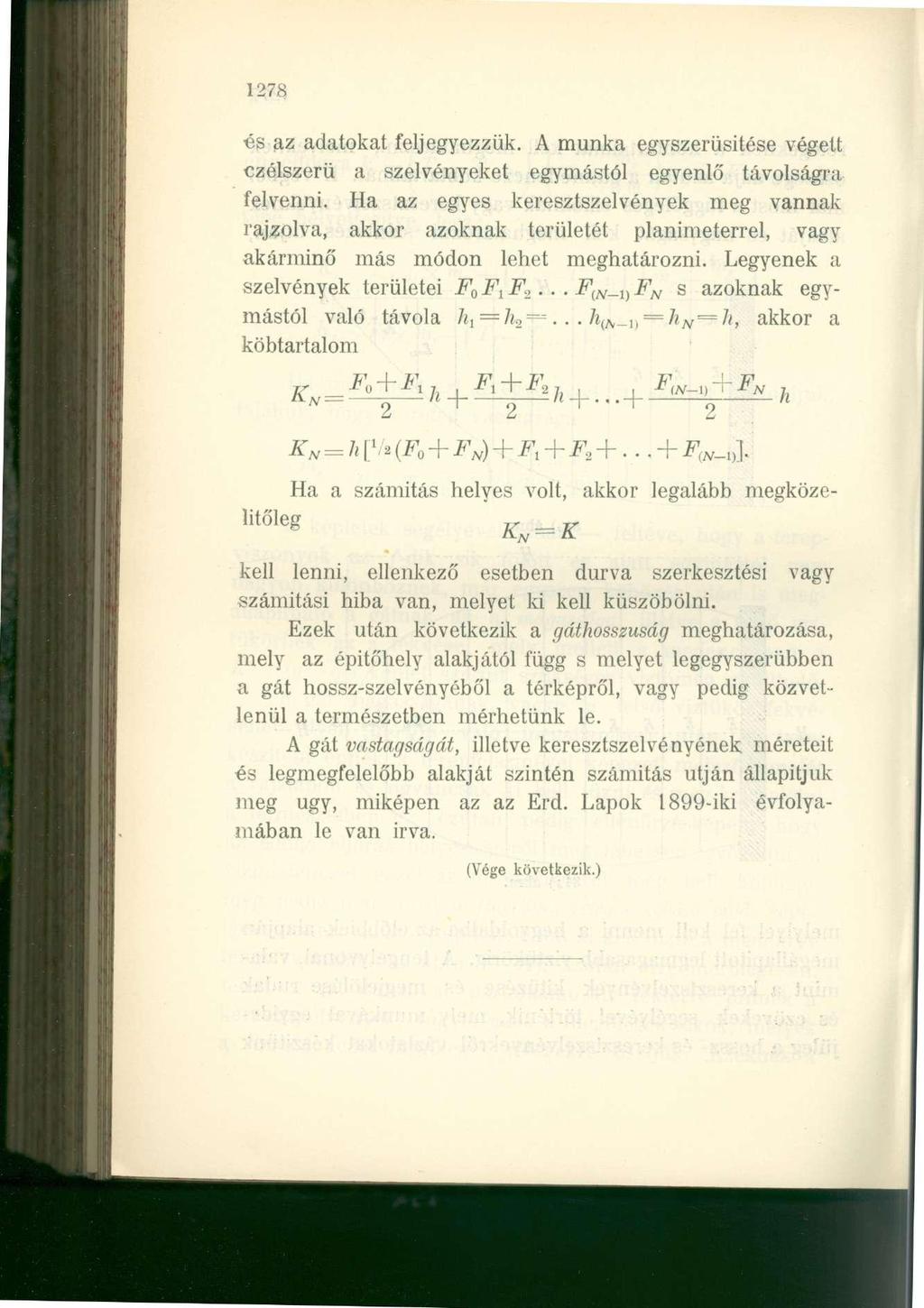 1278 és az adatokat feljegyezzük. A munka egyszerűsítése végett czélszerű a szelvényeket egymástól egyenlő távolságra felvenni.