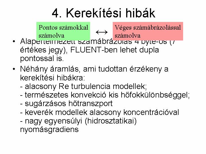 Ismertesse a Richardsonféle extrapolációt! Mi okozza az alkalmazási bizonytalanságokat?