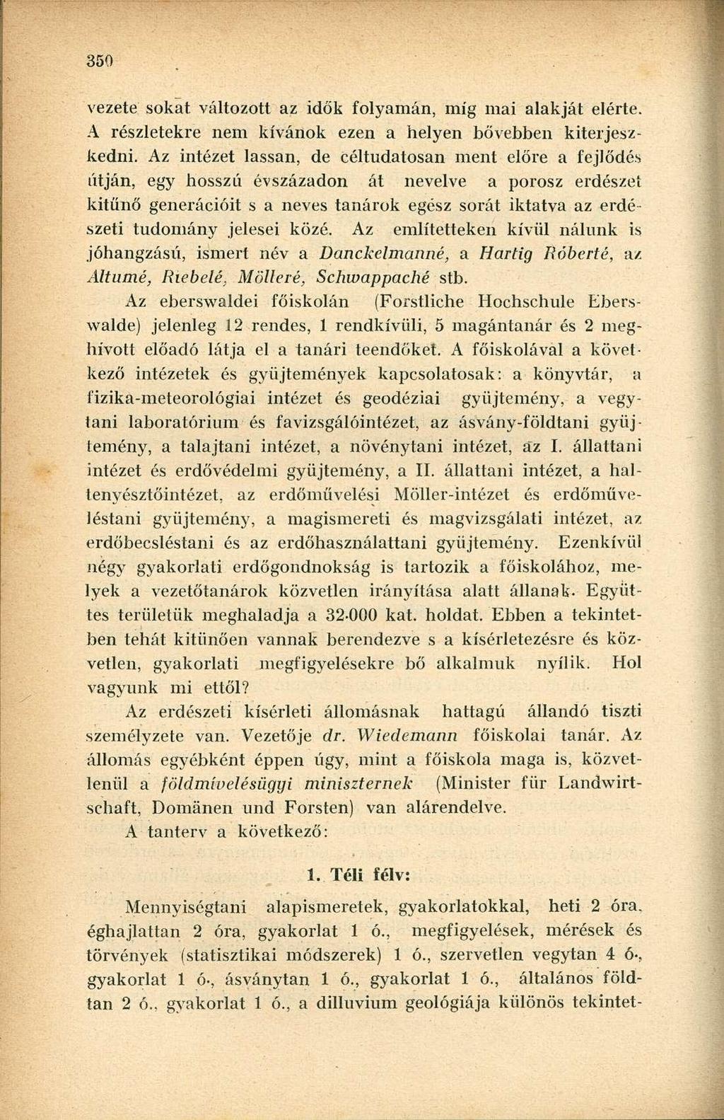 vezete sokat változott az idők folyamán, míg mai alakját elérte. A részletekre nem kívánok ezen a helyen bővebben kiterjeszkedni.