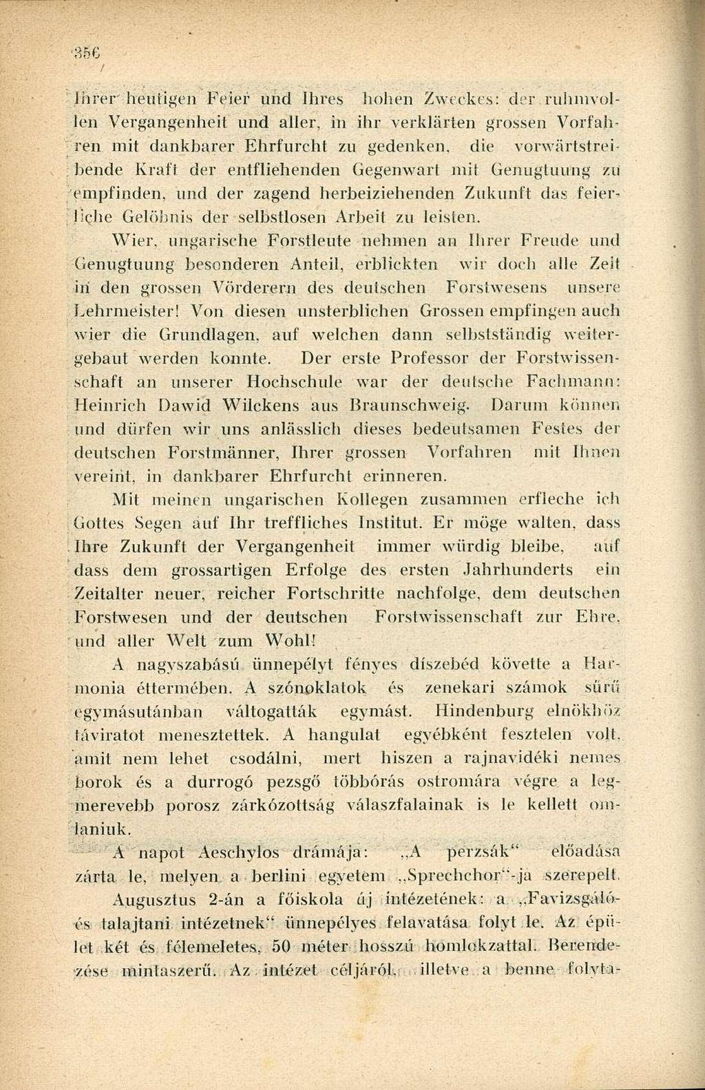 íhrér héútigen Feier und Ihres hohén Zwec'-kes: der ruhmvollen Vergangenheit und aller, in ihr verklárten grossen Vorfahren mit dankbarer Ehrfurcbt zu gedenken, die vorwártstreibéhde Kraft der
