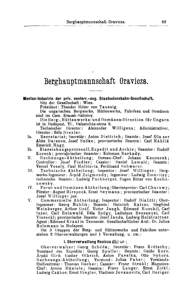 62 Berghauptmannsohaft Oravicza. Montan-Industrie der priv. oesterr.-ung. Staatseisenbahn-Gesellaohaft. Silz der Gesellschaft: Wien. Präsident: Theodor Ritter von Taussig.