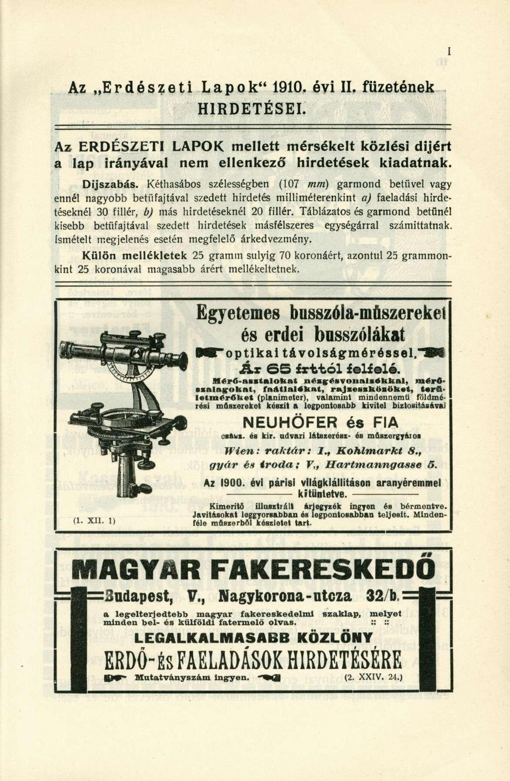 Az Erdészeti Lapok " 1910. évi II. füzeténe k HIRDETÉSEI. Az ERDÉSZET I LAPO K mellet t mérsékel t közlés i díjér t a la p irányáva l ne m ellenkez ő hirdetése k kiadatnak. Díjszabás.