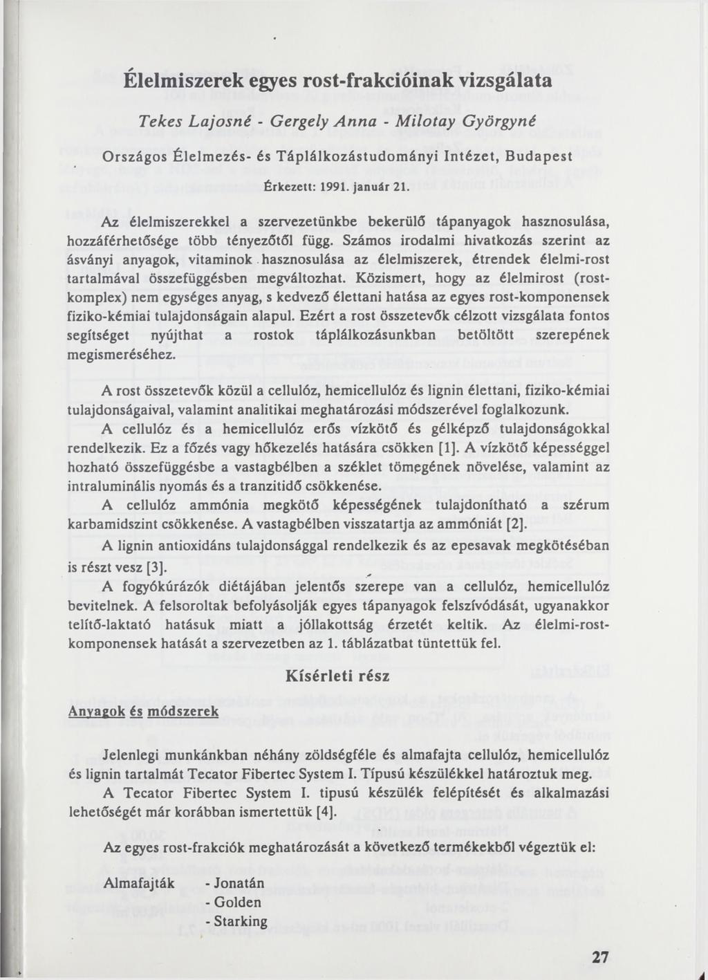 Élelmiszerek egyes rost-frakcióinak vizsgálata Tekes Lajosné - Gergely Anna - Milotay Györgyné O rszágos Élelm ezés- és T áplálkozástudom ányi In tézet, B udapest Érkezett: 1991. január 21.