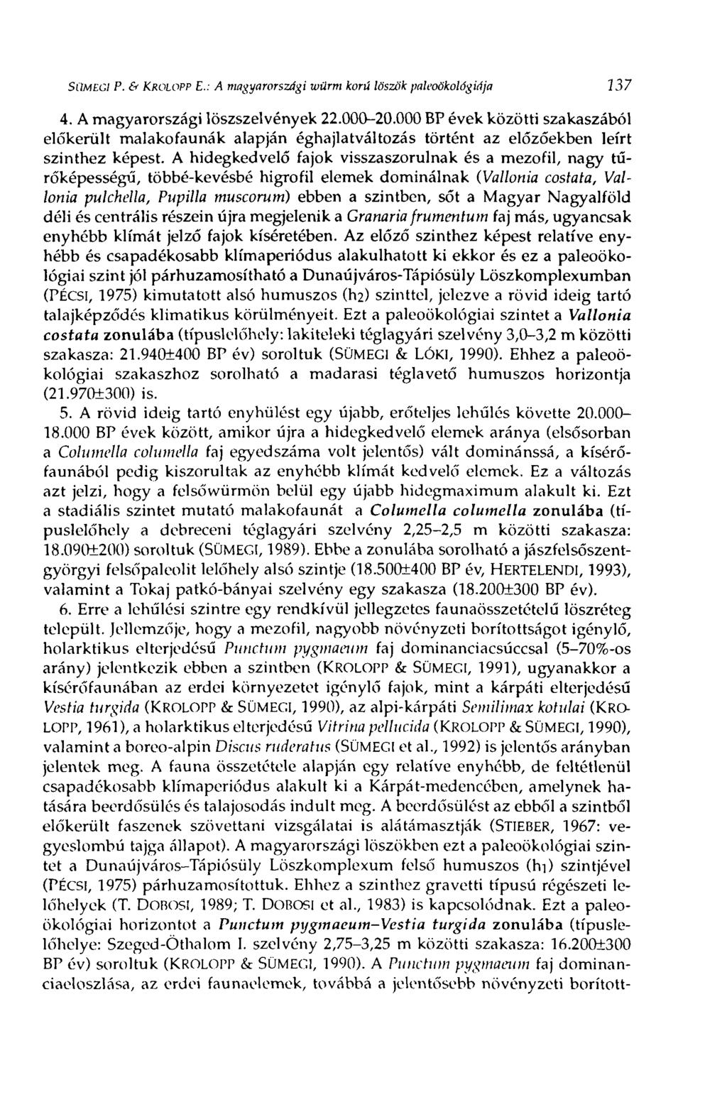 SÜMEGI P. & KROLOPP E.: A magyarországi wurm korú löszök palcoökológiája 237 4. A magyarországi löszszelvények 22.000-20.